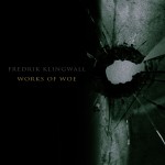 Fredrik Klingwall - Works Of Woe 2009